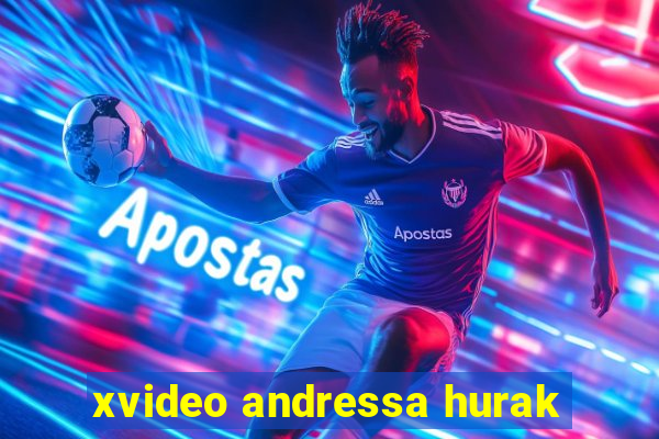 xvideo andressa hurak